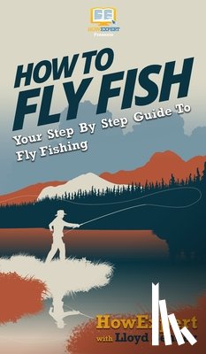 Howexpert, Bentley, Lloyd - How to Fly Fish
