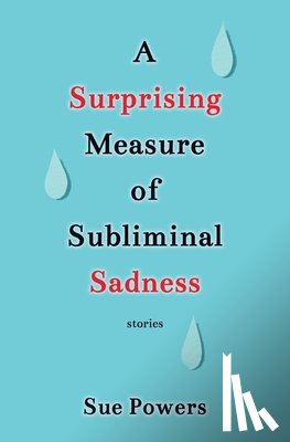 Powers, Sue - A Surprising Measure of Subliminal Sadness