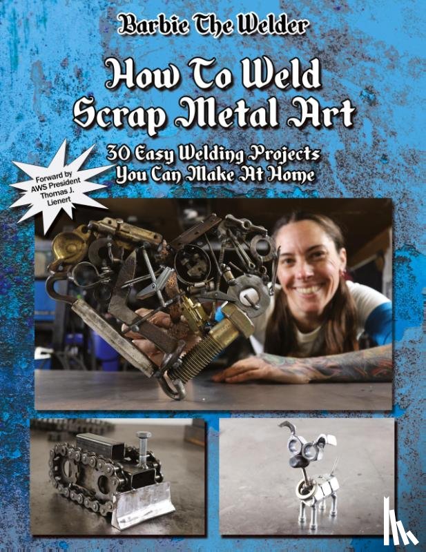 The Welder, Barbie - How To Weld Scrap Metal Art