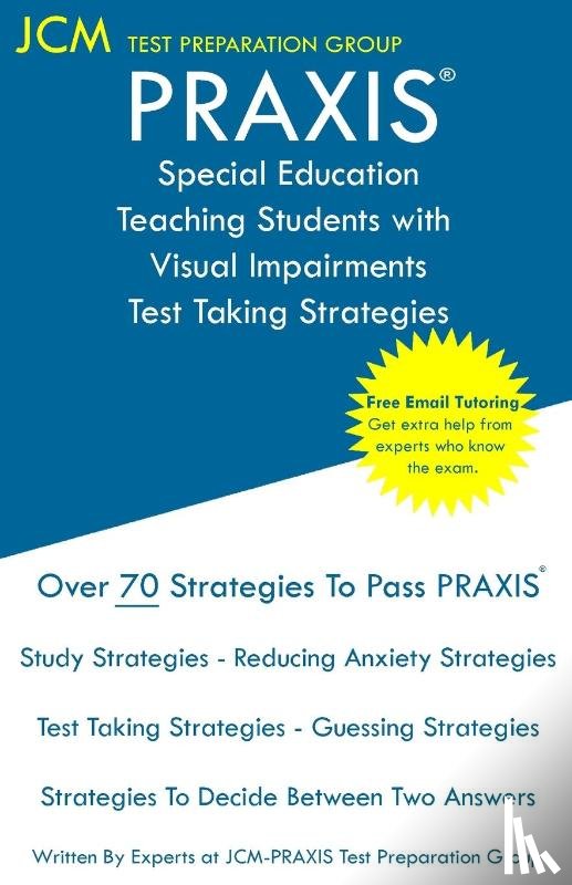 Test Preparation Group, Jcm-Praxis - PRAXIS Special Education Teaching Students with Visual Impairments - Test Taking Strategies