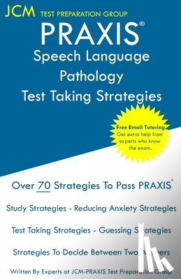 Test Preparation Group, Jcm-Praxis - PRAXIS Speech Language Pathology - Test Taking Strategies