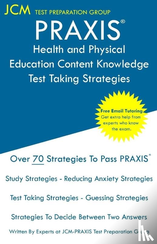 Test Preparation Group, Jcm-Praxis - PRAXIS Health and Physical Education Content Knowledge - Test Taking Strategies