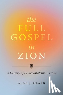 Clark, Alan J - The Full Gospel in Zion
