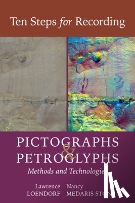 Loendorf, Lawrence L. - Ten Steps for Recording Pictographs and Petroglyphs: Methods and Technologies