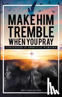 Rivers, Lois - Make Him Tremble When You Pray