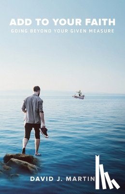 Martin, David J - Add to Your Faith