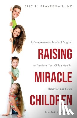 Braverman, Eric R - Raising Miracle Children