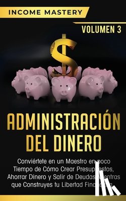 Mastery, Income - Administracion del Dinero