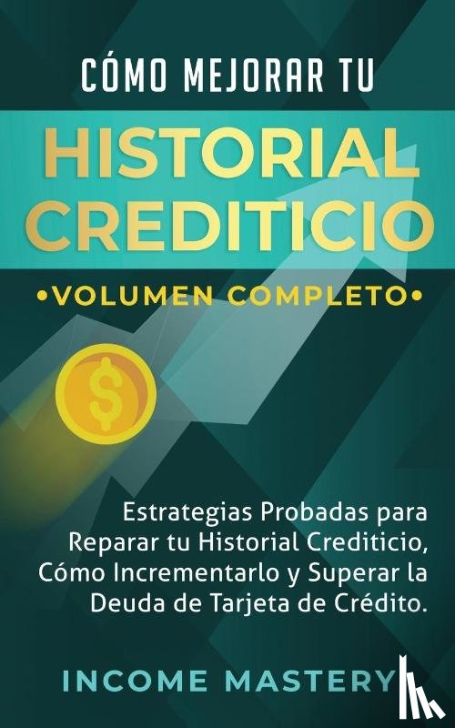 Mastery, Income - Como Mejorar Tu Historial Crediticio