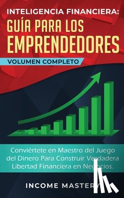 Mastery, Income - Inteligencia Financiera Guia Para Los Emprendedores