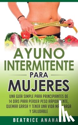 Beatrice Anahata, Anahata - Ayuno Intermitente Para Mujeres