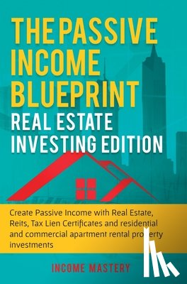 Income Mastery - The Passive Income Blueprint
