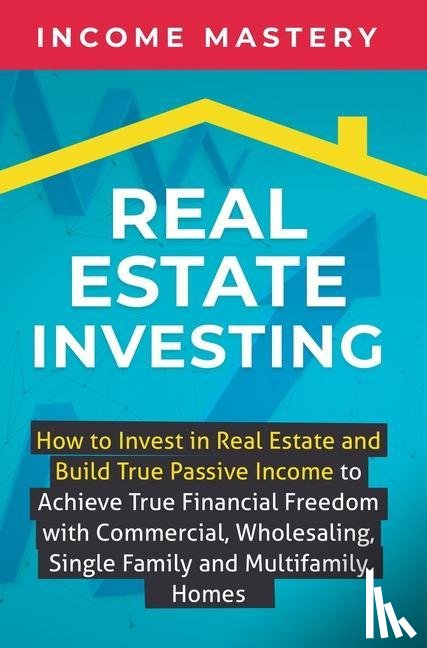 Income Mastery - Real Estate Investing