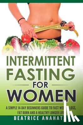 Anahata, Beatrice - Intermittent Fasting for Women