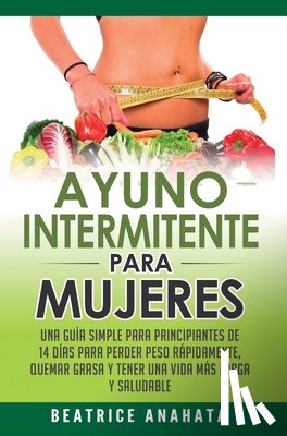 Beatrice Anahata, Anahata - Ayuno Intermitente Para Mujeres