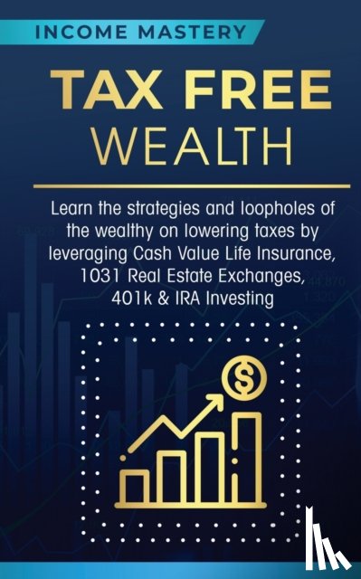 Income Mastery - Tax Free Wealth