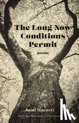 Macarty, Jami - The Long Now Conditions Permit