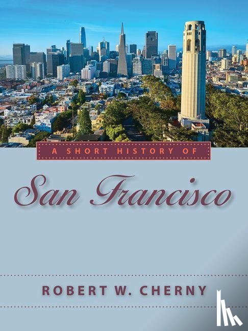 Cherny, Robert W. - A Short History of San Francisco
