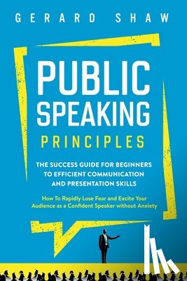 Shaw, Gerard - Public Speaking Principles
