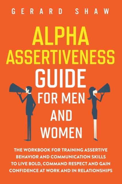 Shaw, Gerard - Alpha Assertiveness Guide for Men and Women