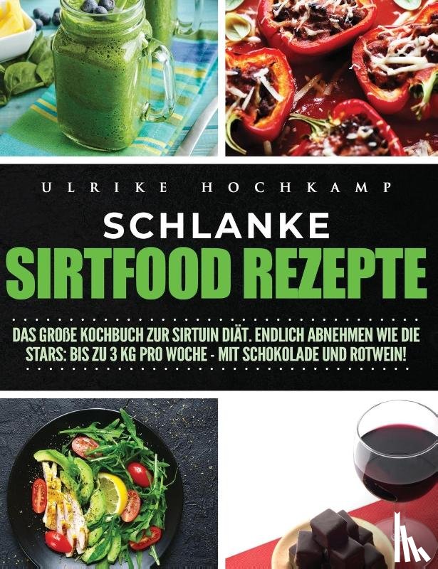 Hochkamp, Ulrike - Schlanke Sirtfood Rezepte