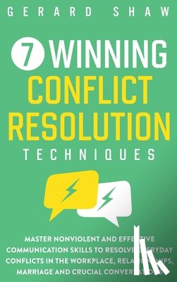 Shaw, Gerard - 7 Winning Conflict Resolution Techniques