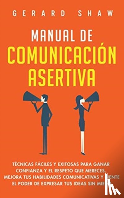 Shaw, Gerard - Manual de comunicacion asertiva