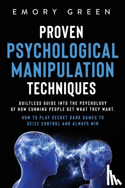 Green, Emory - Proven Psychological Manipulation Techniques