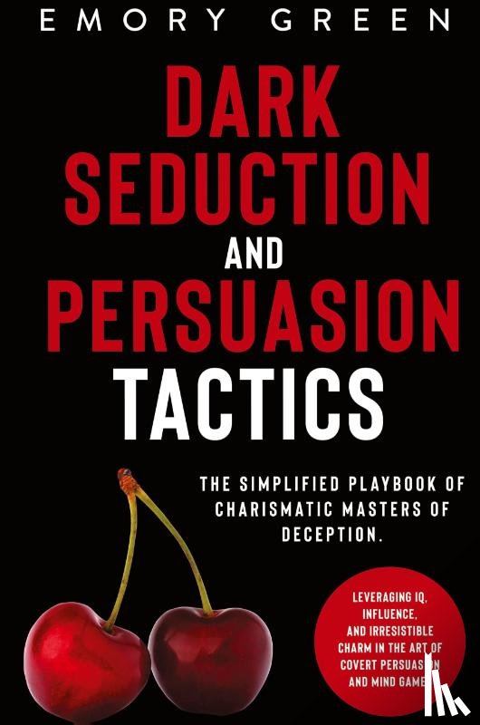 Green, Emory - Dark Seduction and Persuasion Tactics