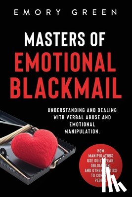 Green, Emory - Masters of Emotional Blackmail