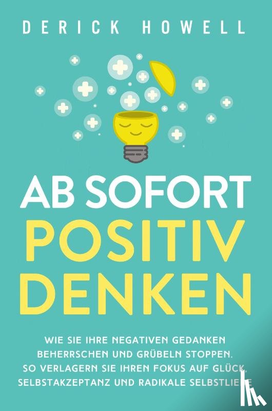 Howell, Derick - Ab sofort positiv denken