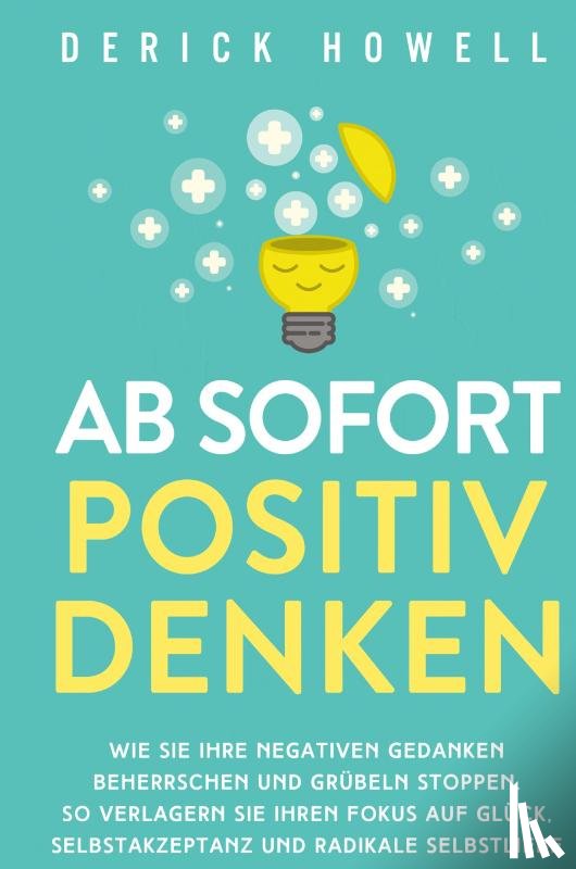 Howell, Derick - Ab sofort positiv denken