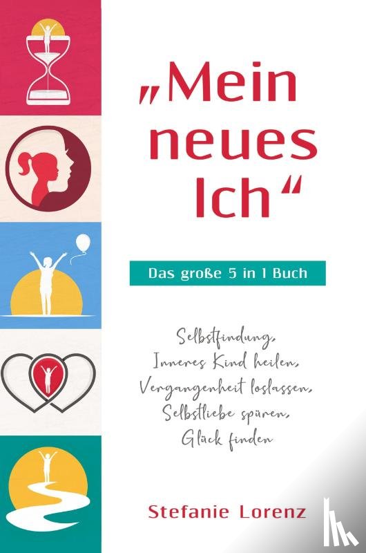 Lorenz, Stefanie - "Mein neues Ich - Das grosse 5 in 1 Buch