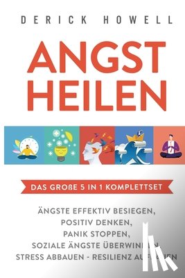 Howell, Derick - Angst heilen - Das grosse 5 in 1 Komplettset