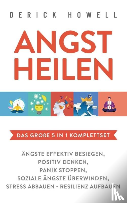 Howell, Derick - Angst heilen - Das grosse 5 in 1 Komplettset