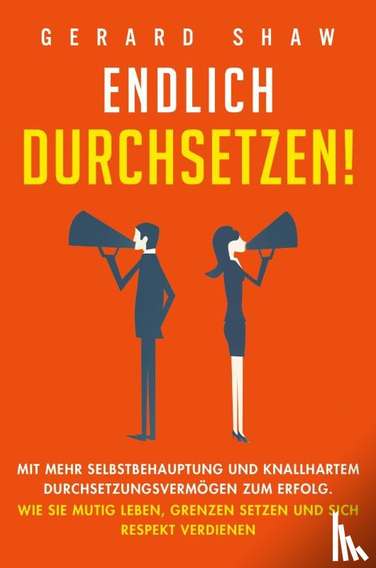 Shaw, Gerard - Endlich durchsetzen!