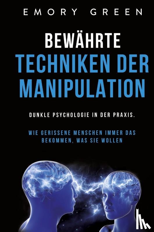 Green, Emory - Bewahrte Techniken der Manipulation