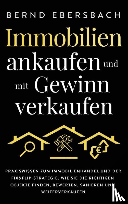 Ebersbach, Bernd - Immobilien ankaufen und mit Gewinn verkaufen