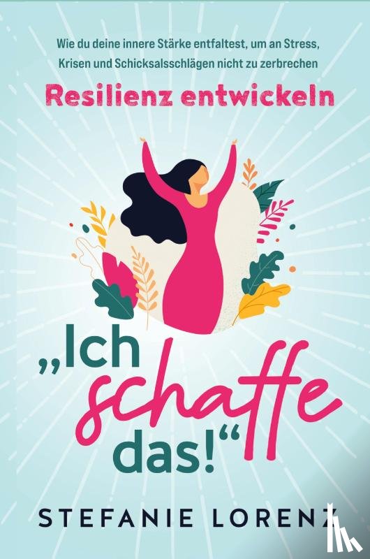 Lorenz, Stefanie - Resilienz entwickeln
