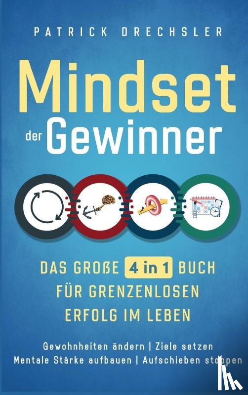 Drechsler, Patrick - Mindset der Gewinner - Das grosse 4 in 1 Buch fur grenzenlosen Erfolg im Leben