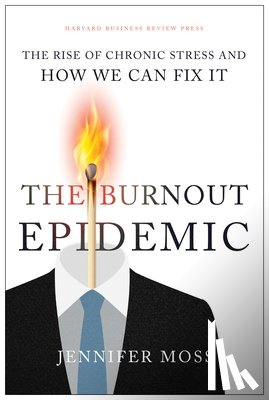 Moss, Jennifer - The Burnout Epidemic