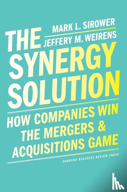 Sirower, Mark, Weirens, Jeff - The Synergy Solution