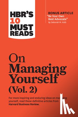 Harvard Business Review, Kolb, Deborah M., Cross, Rob, Badaracco, Joseph L. - HBR's 10 Must Reads on Managing Yourself, Vol. 2 (with bonus article "Be Your Own Best Advocate" by Deborah M. Kolb)