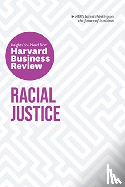 Harvard Business Review, Livingston, Robert W., Roberts, Laura Morgan, Williams, Joan C. - Racial Justice: The Insights You Need from Harvard Business Review