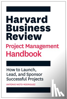Nieto-Rodriguez, Antonio - Harvard Business Review Project Management Handbook