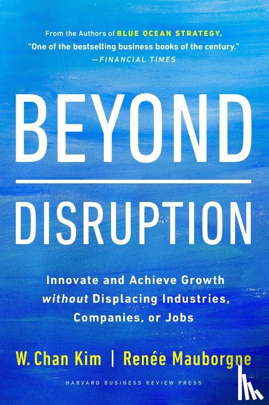 Kim, W. Chan, Mauborgne, Renee A. - Beyond Disruption