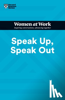 Harvard Business Review, Gino, Francesca, Su, Amy Jen, Roberts, Laura Morgan - Speak Up, Speak Out (HBR Women at Work Series)