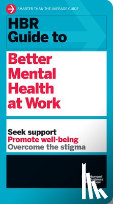 Harvard Business Review - HBR Guide to Better Mental Health at Work (HBR Guide Series)