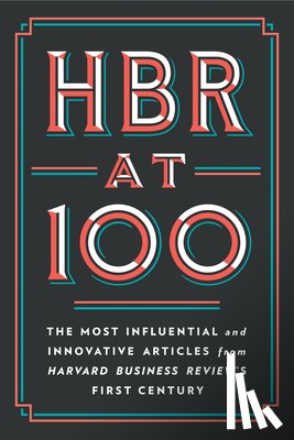 Harvard Business Review, Porter, Michael E., Christensen, Clayton M., Kim, W. Chan - HBR at 100