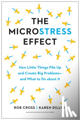Cross, Rob, Dillon, Karen - The Microstress Effect